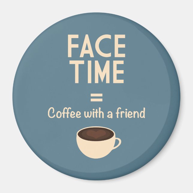 FaceTime = kaffe med en vän Magnet (Framsidan)