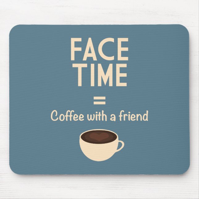 FaceTime = kaffe med en vän Musmatta (Framsidan)