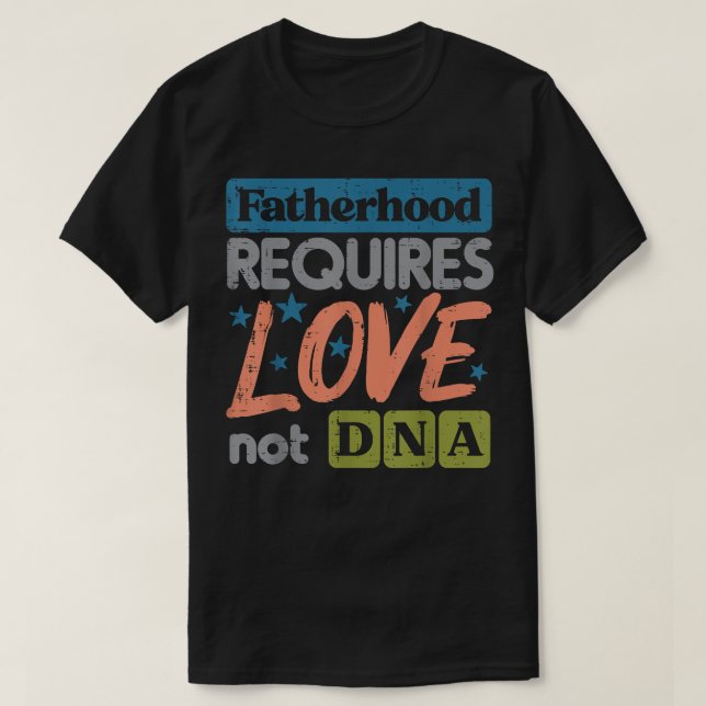 Faderskap som kräver Kärlek inte DNA Fars dag Step T Shirt (Design framsida)