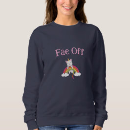 Fae Off sweatshirt T Shirt