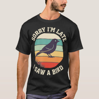 Fågel Ursäkta jag är sen jag såg en fågel Retro T Shirt