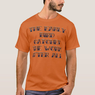 Fågelfångsten i tidigt fångas i gåvan av mask t shirt