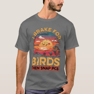 Fågelfotografi I Broke for Birds Ornitholog of T Shirt