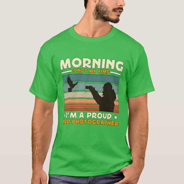 Fågelfotografimorgonen är inte Myime Bird Älskare  T Shirt (Framsida)