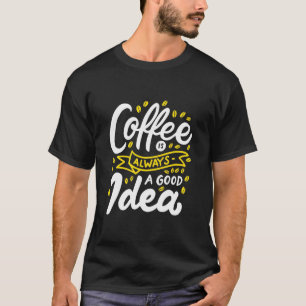 Fågelkaffe är alltid en Bra idé T Shirt