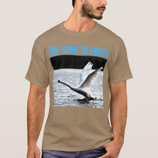 Fågeln är Freed Roliga meningar and Berömd Quote v T Shirt