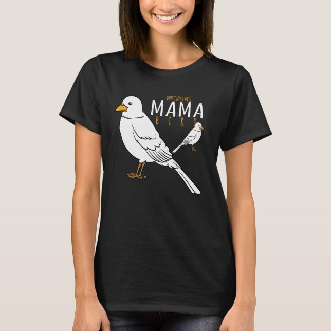 Fågeln är inte  med Mamma Bird T Shirt (Framsida)