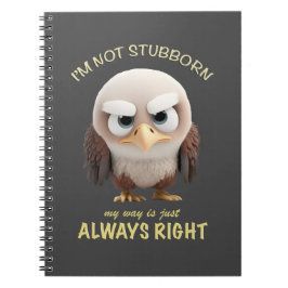 Fågeln jag inte är envis att jag alltid är Höger Anteckningsbok