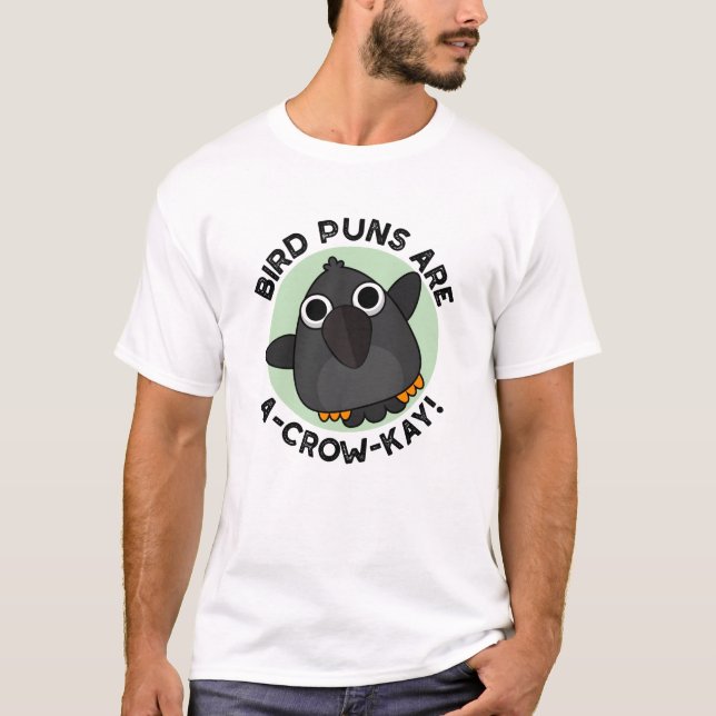 Fågelpuns är A-Kråka-Kay Funny Kråka Pun T Shirt (Framsida)