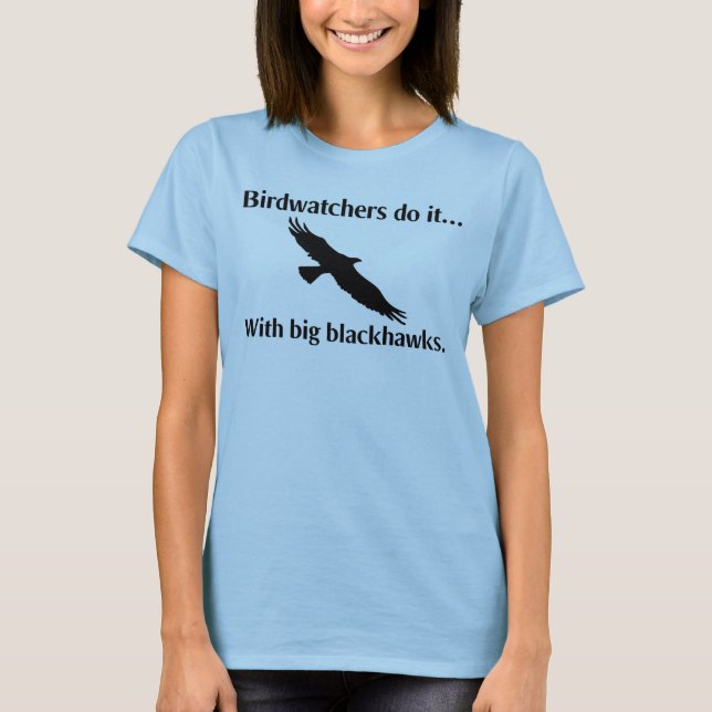 Fågelskådare gör det... med stora svarta hökar. tee shirt (Framsida)