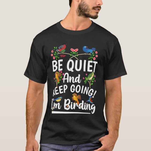 Fågelskådarn ska vara tyst och Behålla föda Crazy  T Shirt (Framsida)