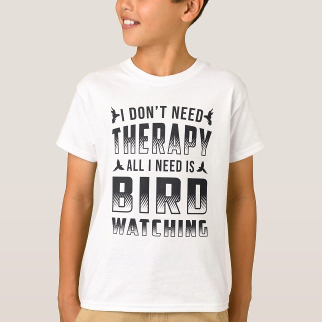 Fågelskådning Behandlingen behöver bara fågellägge T Shirt (Framsida)