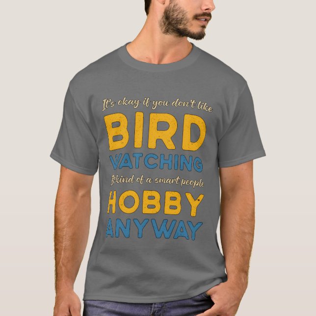 Fågelskådning Bird Watching Hobby ändå Watcher bo T Shirt (Framsida)