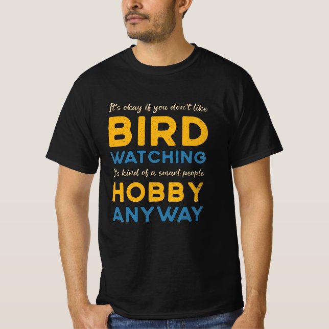Fågelskådning Bird Watching Hobby ändå Watcher T Shirt (Framsida)