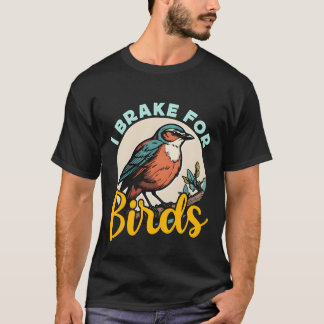 Fågelskådning I bromsar för Fågelskådare av fågelf T Shirt