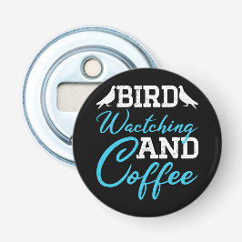 Fågelskådning Och Kaffeuppfödare Pappa Födelsedags Flasköppnare