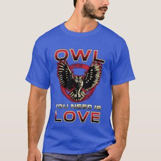 Fågeltittande på Uggla du behöver är Love Bird Wat T Shirt
