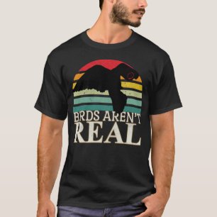 Fåglar är inte riktiga fåglar som tittar på oss t shirt