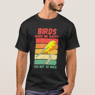 Fåglar får mig att Lycklig inte så mycket T Shirt