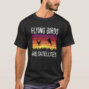 Fåglarna är inte riktiga flygande satelliter Spi T Shirt