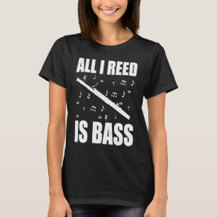 Fagott Allt jag behöver är bas T Shirt
