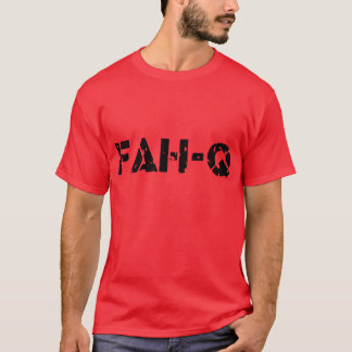 Fah -Q - T-Shirt