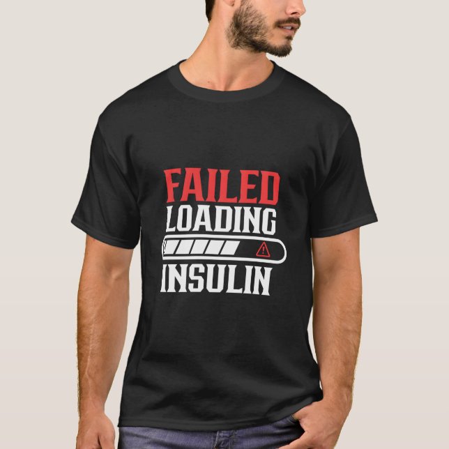 Failed Loading Insulin Patient Diabetes Diabetic T T Shirt (Framsida)