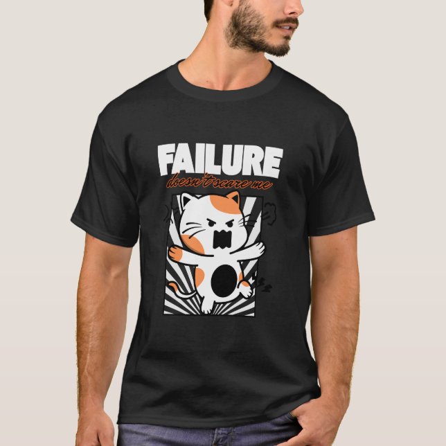 Failure Doesn't Scare Me T Shirt (Framsida)