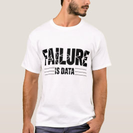 Failure is Data – Minimal Intellectual | Founder T Shirt