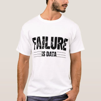 Failure is Data – Minimal Intellectual | Founder T Shirt