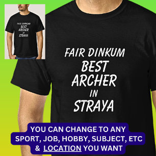 Fair Dinkum BEST ARCHER i Straya T Shirt