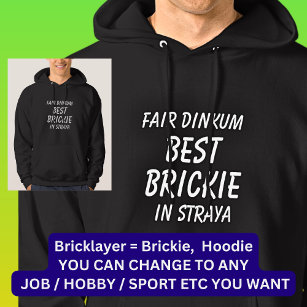 Fair Dinkum BEST BRICKIE (Brickayer) i Straya Hoodie