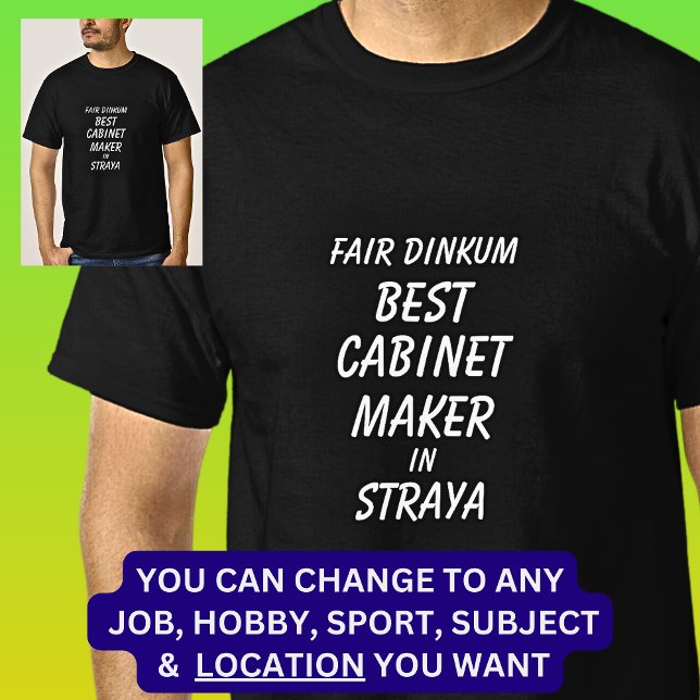 Fair Dinkum BEST CABINET MAKER in Straya T Shirt (Skapare uppladdad)