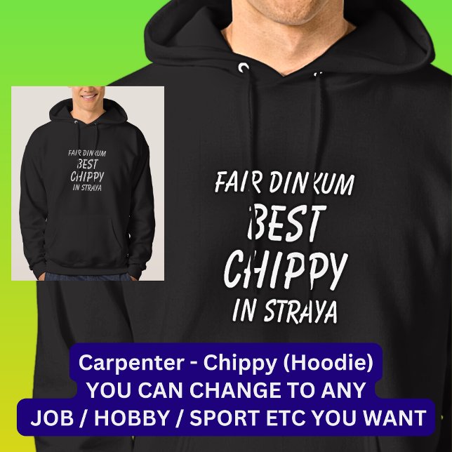 Fair Dinkum BEST CHIPPY (Carpenter) in Straya Hoodie (Skapare uppladdad)