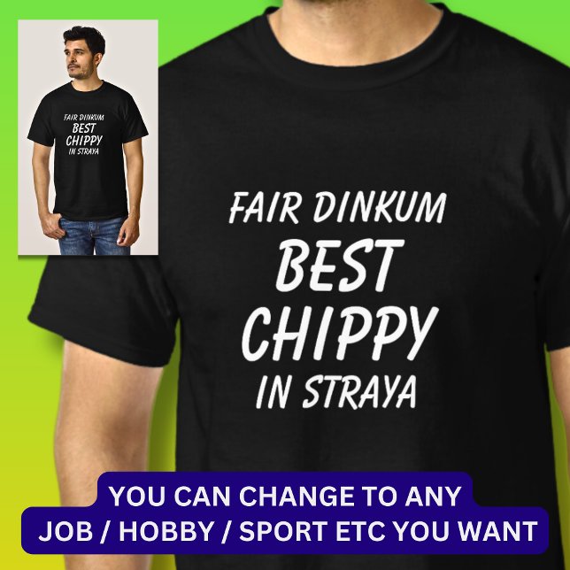 Fair Dinkum BEST CHIPPY (Carpenter) in Straya T Shirt (Skapare uppladdad)