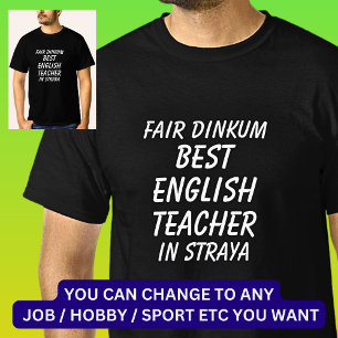 Fair Dinkum BEST ENGLISH TEACHER I Straya T Shirt