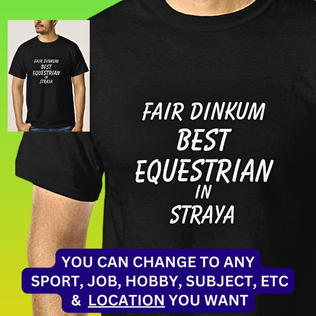 Fair Dinkum BEST EQUESTRIAN in Straya T Shirt (Skapare uppladdad)