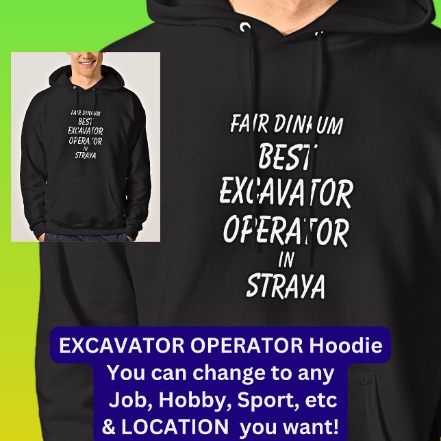 Fair Dinkum BEST EXCAVATOR OPERATOR in Straya Hoodie (Skapare uppladdad)