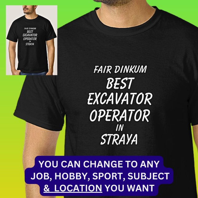 Fair Dinkum BEST EXCAVATOR OPERATOR in Straya T Shirt (Skapare uppladdad)