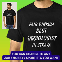Fair Dinkum BEST GARBOLOGIST in Straya