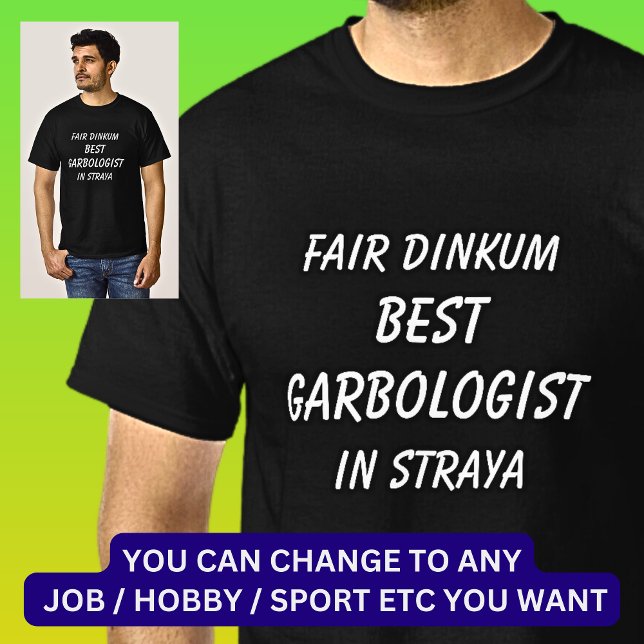 Fair Dinkum BEST GARBOLOGIST in Straya T Shirt (Skapare uppladdad)