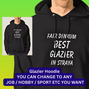 Fair Dinkum BEST GLAZIER i Straya Hoodie