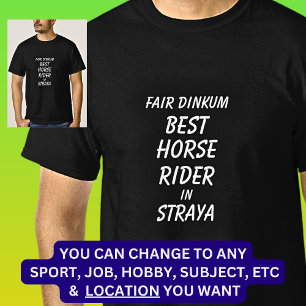 Fair Dinkum BEST HORSE RIDER in Straya T Shirt