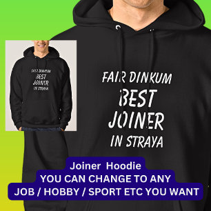 Fair Dinkum BEST JOINER in Straya Hoodie