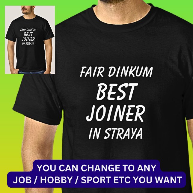 Fair Dinkum BEST JOINER in Straya T Shirt (Skapare uppladdad)