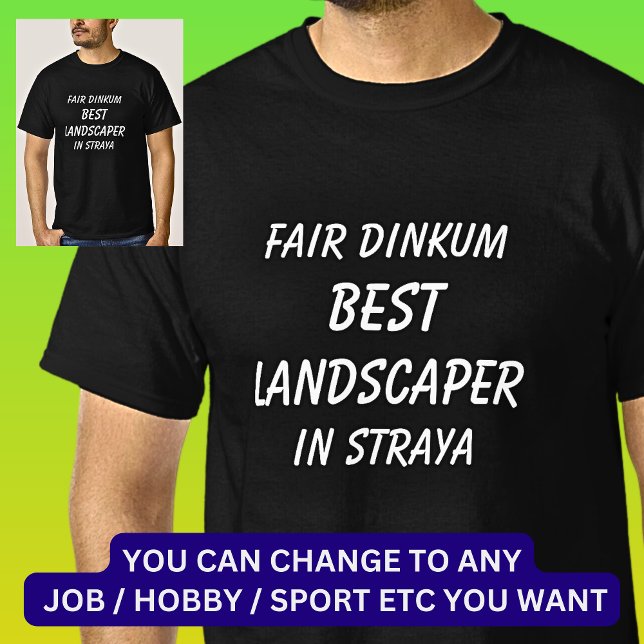 Fair Dinkum BEST LANDSCAPER I Straya T Shirt (Skapare uppladdad)