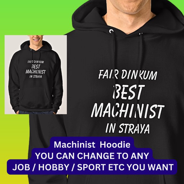 Fair Dinkum BEST MACHINIST in Straya Hoodie (Skapare uppladdad)
