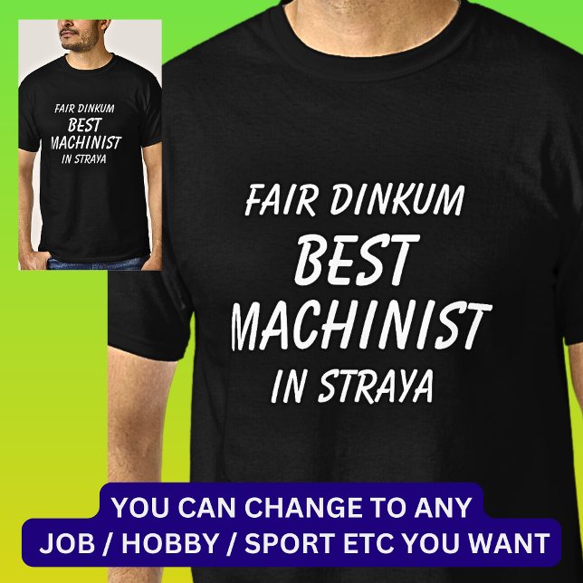 Fair Dinkum BEST MACHINIST in Straya T Shirt (Skapare uppladdad)