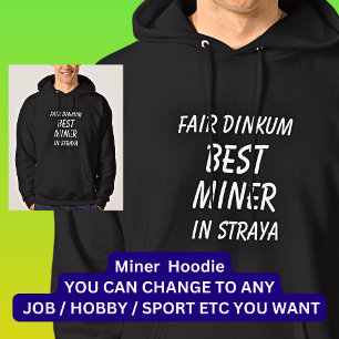 Fair Dinkum BEST MINER I Straya Hoodie