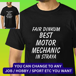 Fair Dinkum BEST MOTOR MECHANIC in Straya T Shirt